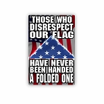 Those Who Disrespect Our Flag  Have Never been Handed One.  Sticker (Peel N' Stick)